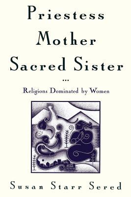 Priestess, mother, sacred sister : religions dominated by women
