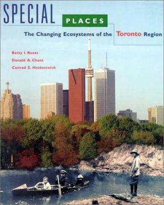 Special places : the changing ecosystems of the Toronto region