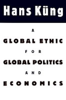 A global ethic for global politics and economics