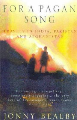 For a pagan song : travels in India, Pakistan and Afghanistan
