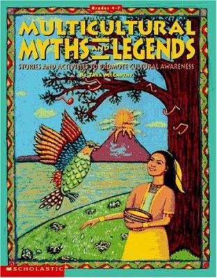 Multicultural myths and legends : 17 stories with activities to build cultural awareness