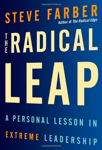 The radical leap : a personal lesson in extreme leadership