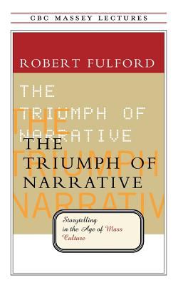 The triumph of narrative : storytelling in the age of mass culture