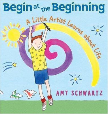 Begin at the beginning : a little artist learns about life