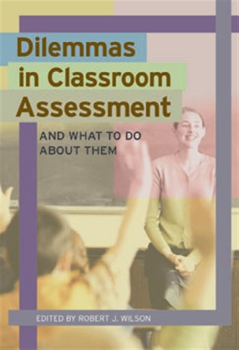 Dilemmas in classroom assessment : and what to do about them