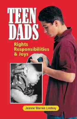 Teen dads : rights, responsibilities, and joys