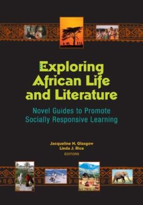 Exploring African life and literature : novel guides to promote socially responsive learning