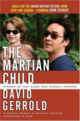 The Martian child : a novel about a single father adopting a son (based on a true story)