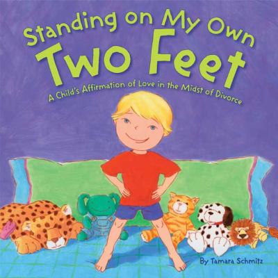 Standing on my own two feet : a child's affirmation of love in the midst of divorce