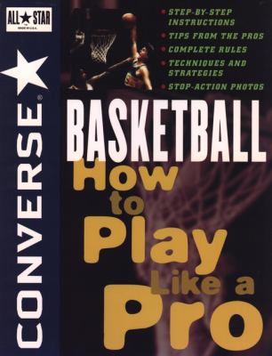 Converse all star basketball : how to play like a pro.