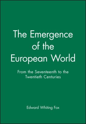 The emergence of the modern European world : from the seventeenth to the twentieth century