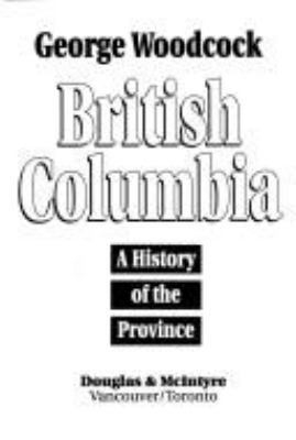 British Columbia, a history of the province