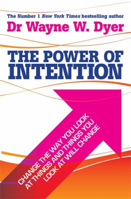 The power of intention : learning to co-create your world your way