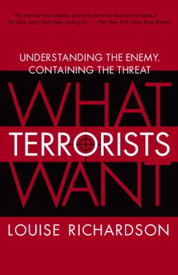 What terrorists want : understanding the enemy, containing the threat