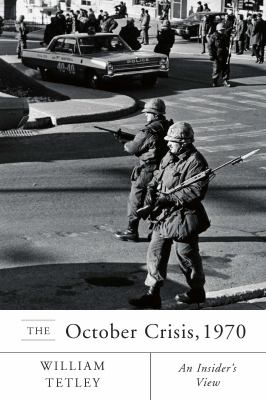 The October Crisis, 1970 : an insider's view
