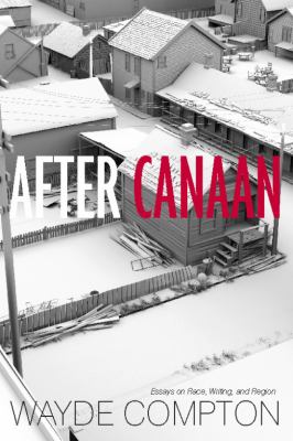 After Canaan : essays on race, writing, and region