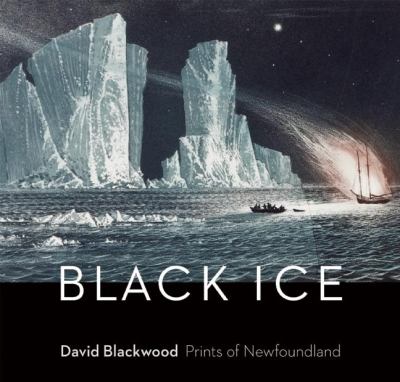 Black ice : David Blackwood : prints of Newfoundland