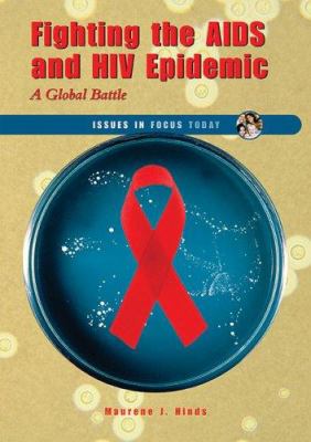 Fighting the AIDS and HIV epidemic : a global battle