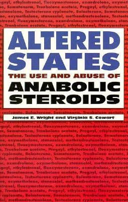 Altered states : the use and abuse of anabolic steroids