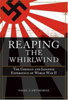 Reaping the whirlwind : the German and Japanese experiences of World War II