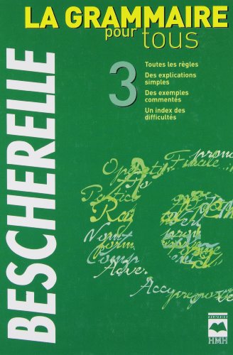 La grammaire pour tous : dictionnaire de la grammaire en 27 chapitres, index des difficultés grammaticales