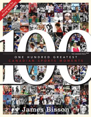 The 100 greatest moments in Canadian sports history