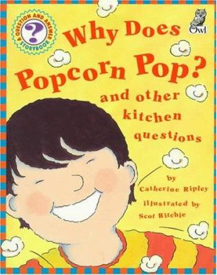 Why does popcorn pop? : and other kitchen questions