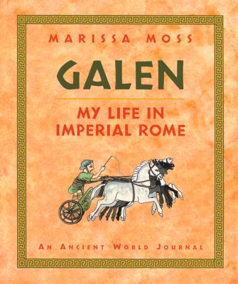Galen : my life in imperial Rome : an ancient world journal
