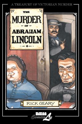 The murder of Abraham Lincoln : a chronicle of 62 days in the life of the American Republic, March 4-May 4, 1865