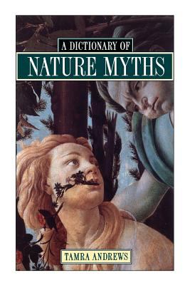 Dictionary of nature myths : legends of the earth, sea, and sky