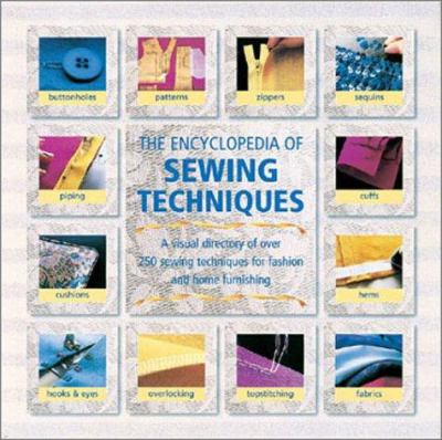 The encyclopedia of sewing techniques : a step-by-step visual directory, with an inspirational gallery of finished works