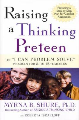 Raising a thinking preteen : the "I can problem solve" program for 8- to 12- year-olds