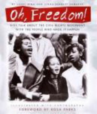 Oh, freedom! : kids talk about the Civil Rights Movement with the people who made it happen