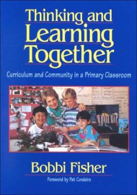 Thinking and learning together : curriculum and community in a primary classroom