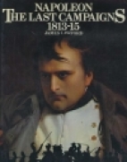 Napoleon : the last campaigns, 1813-15
