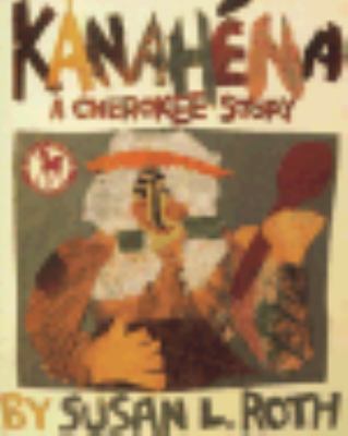 Kanahena : a Cherokee story