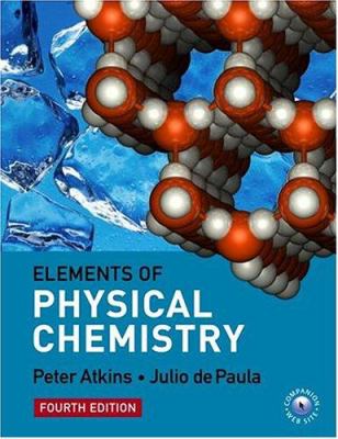 Elements of physical chemistry : Peter Atkins, Julio de Paula.