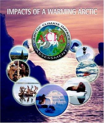 Impacts of a warming arctic : arctic climate impact assessment