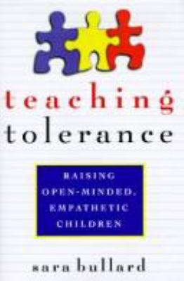 Teaching tolerance : raising open-minded, empathetic children
