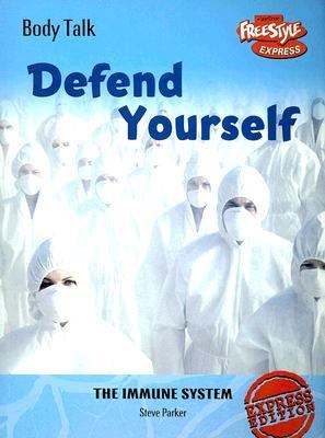 Defend yourself : the immune system