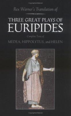 Three great plays of Euripides : Medea, Hippolytus, Helen