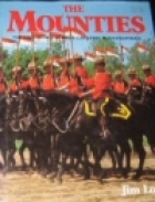 The Mounties : the history of the Royal Canadian Mounted Police