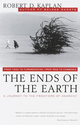 The ends of the earth : from Togo to Turkmenistan, from Iran to Cambodia-- a journey to the frontiers of anarchy