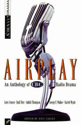 Airplay : an anthology of CBC radio drama