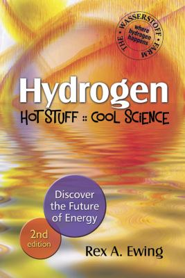 Hydrogen--hot stuff, cool science : discover the future of energy