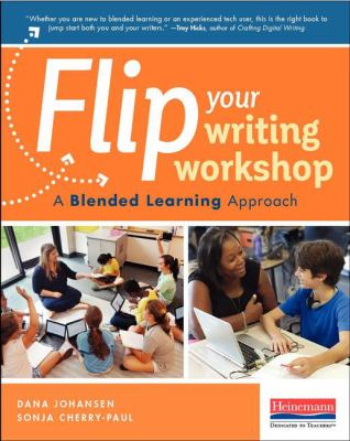 Flip your writing workshop : a blended learning approach