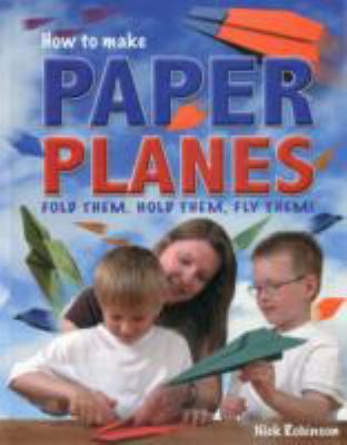 Paper planes-- to make and fly