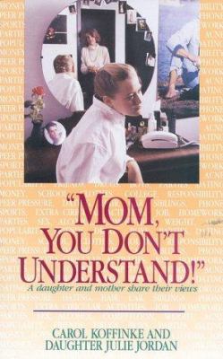 "Mom, you don't understand!" : a daughter and mother share their views