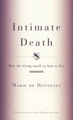 Intimate death : how the dying teach us how to live