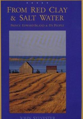 From red clay & salt water : Prince Edward Island & its people